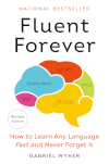 Cover of Fluent Forever: How to Learn Any Language Fast and Never Forget It by Gabriel Wyner